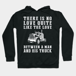 Truckin' Love: Celebrate the Unbreakable Bond Between a Man and His Truck! Hoodie
